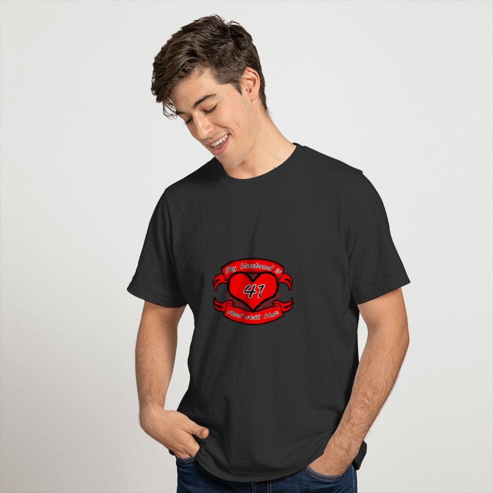 Gift My Husband is 41 and still hot T-shirt