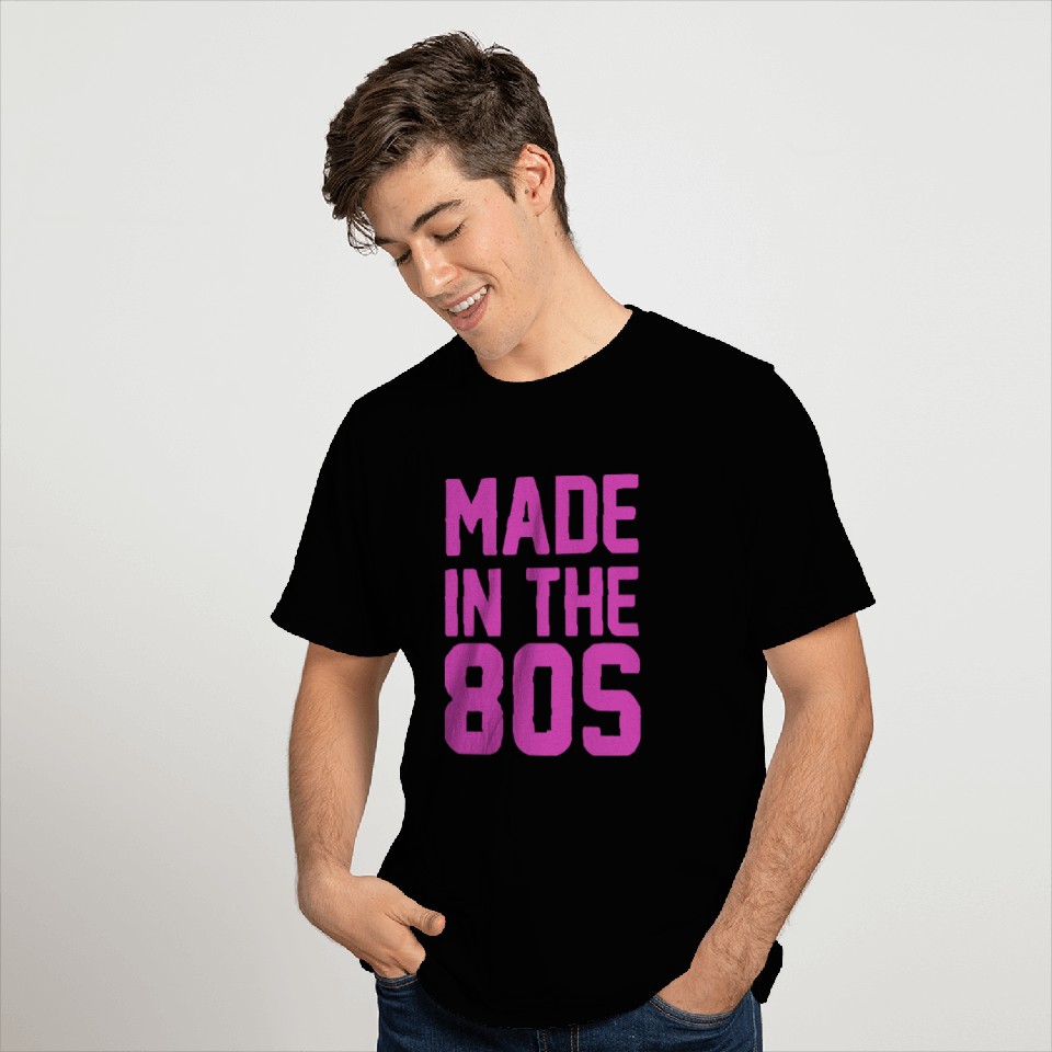 MADE IN THE 80s T Shirts
