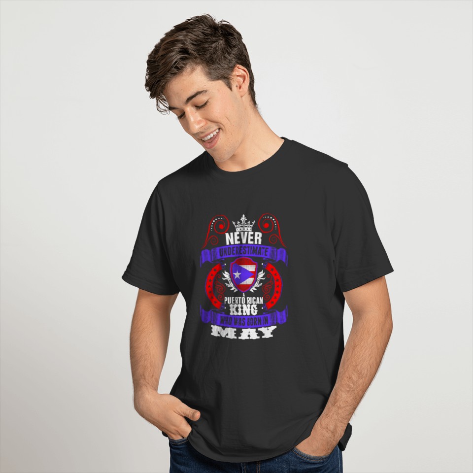 Never Underestimate A Puerto Rican May King T-shirt