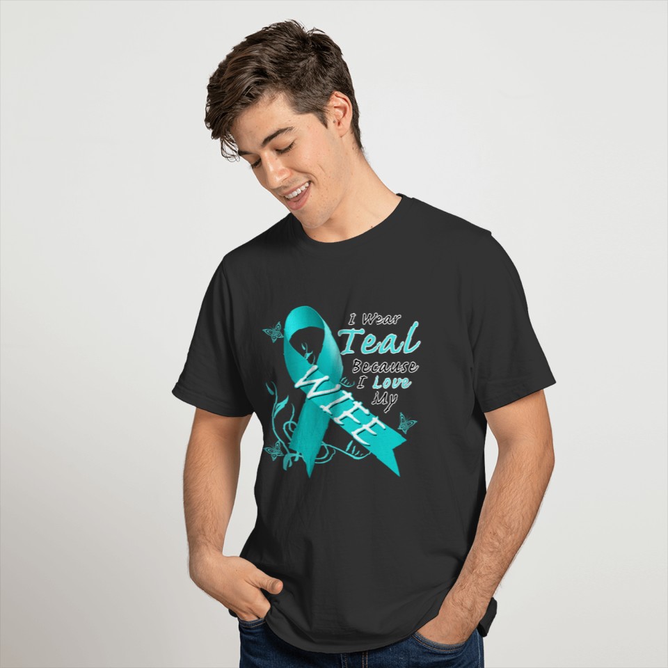 Ovarian Cancer I Wear Teal Because I Love My Wife T Shirts