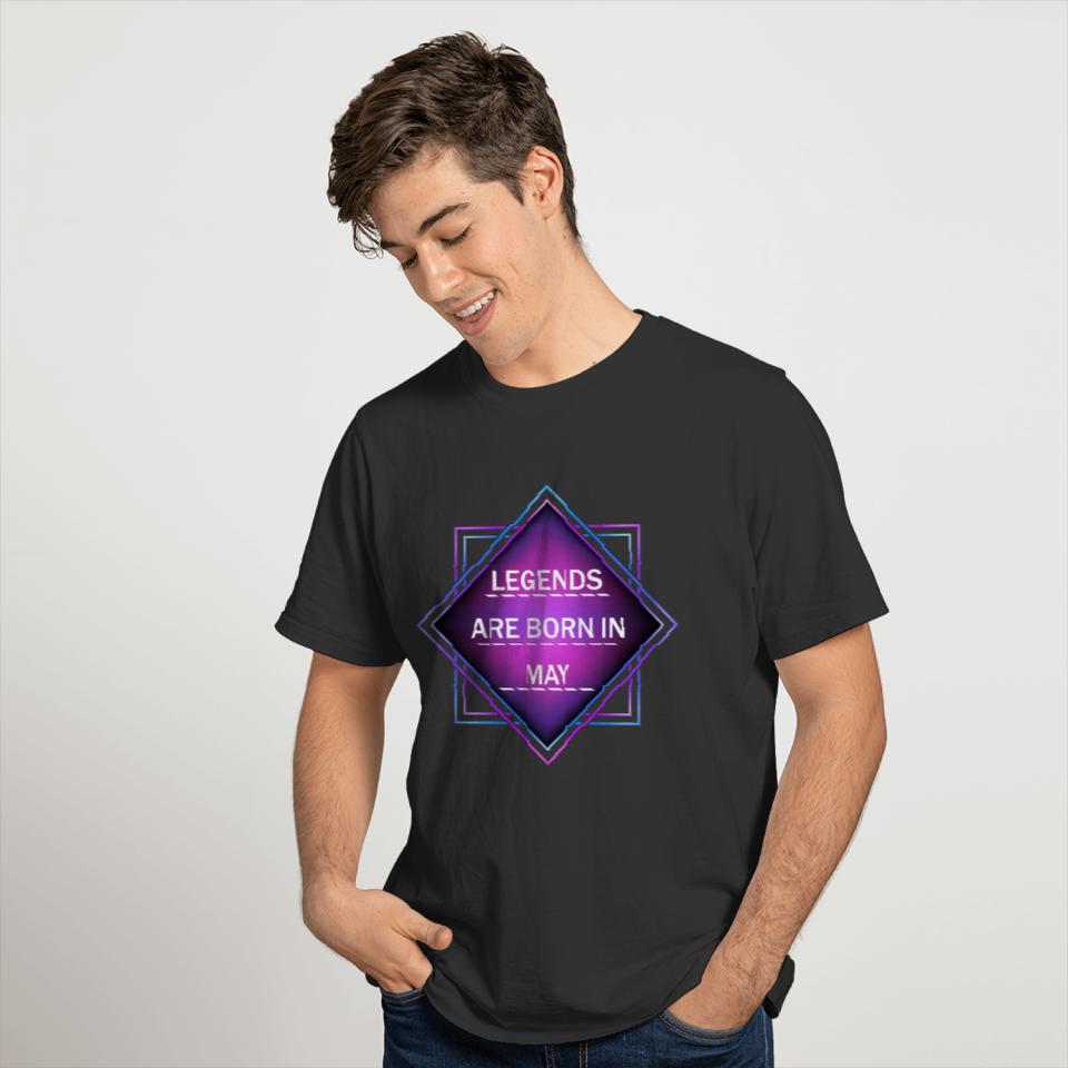 Legends are born in May T-shirt