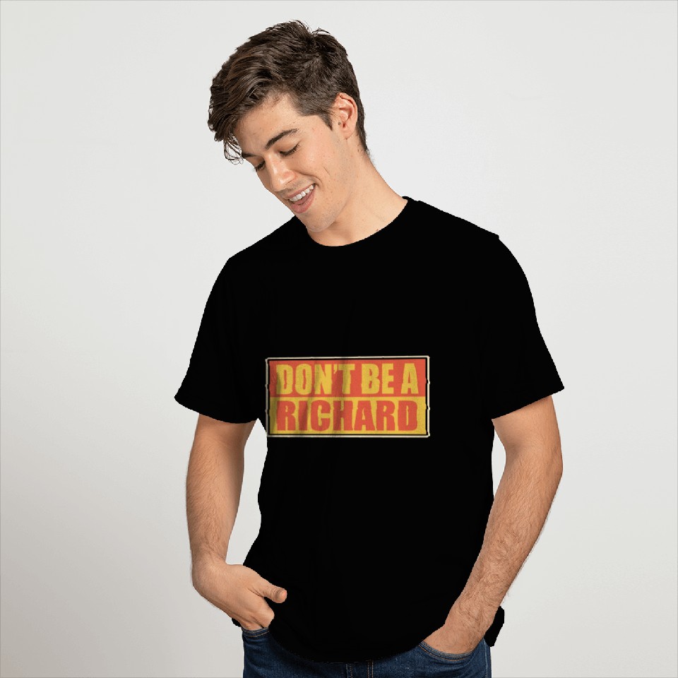 Dont be a richard T Shirts