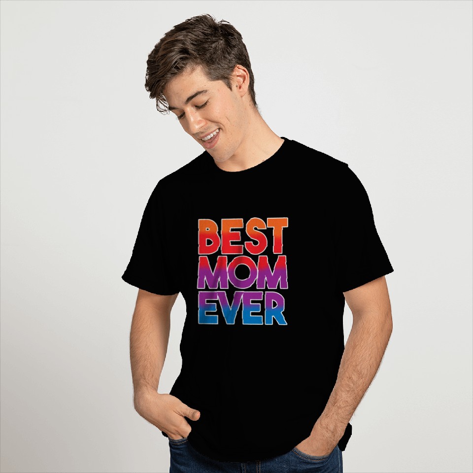 Best Mom Ever Mothers Day Gift - T Shirts