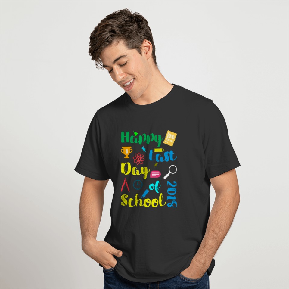 Happy Last Day of School 2018 T-shirt
