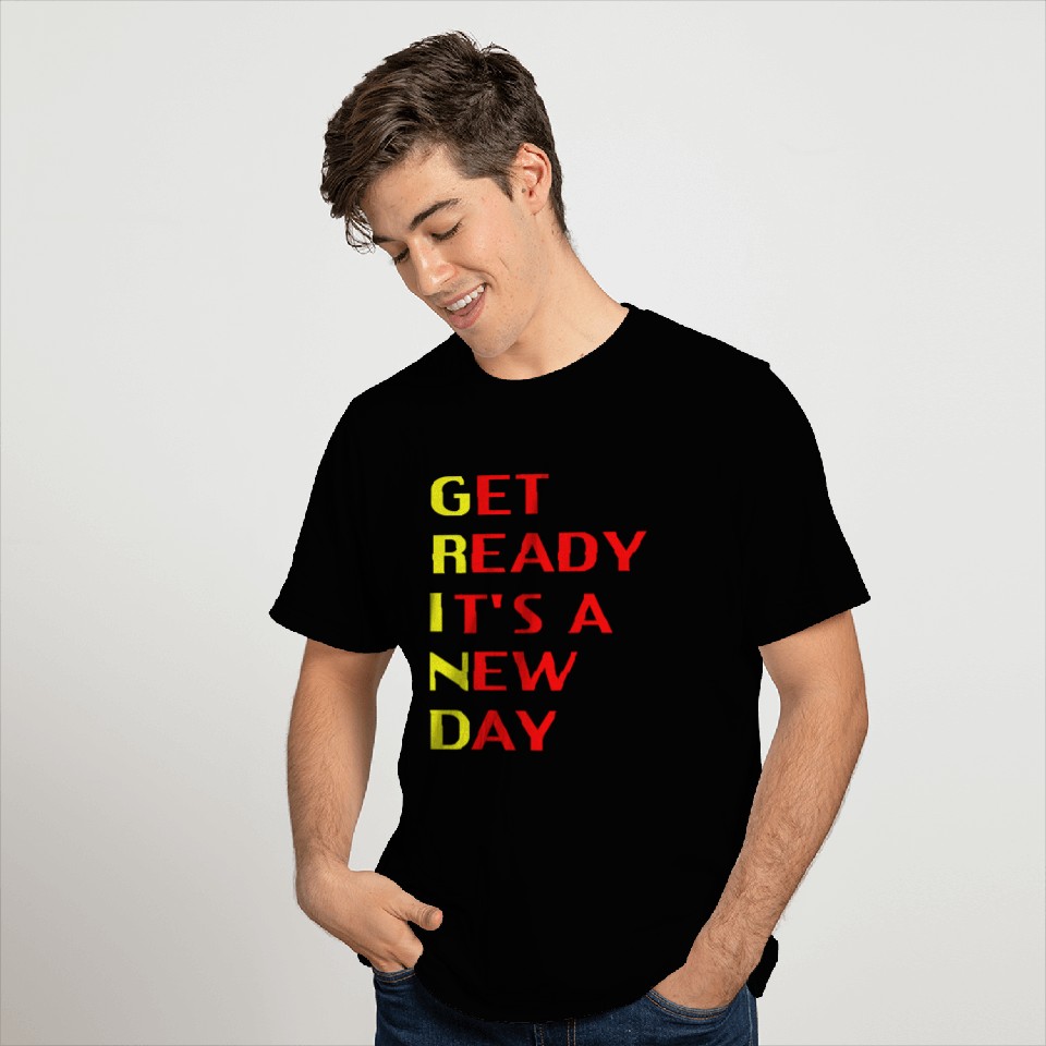 Get ready it's a new day T Shirts