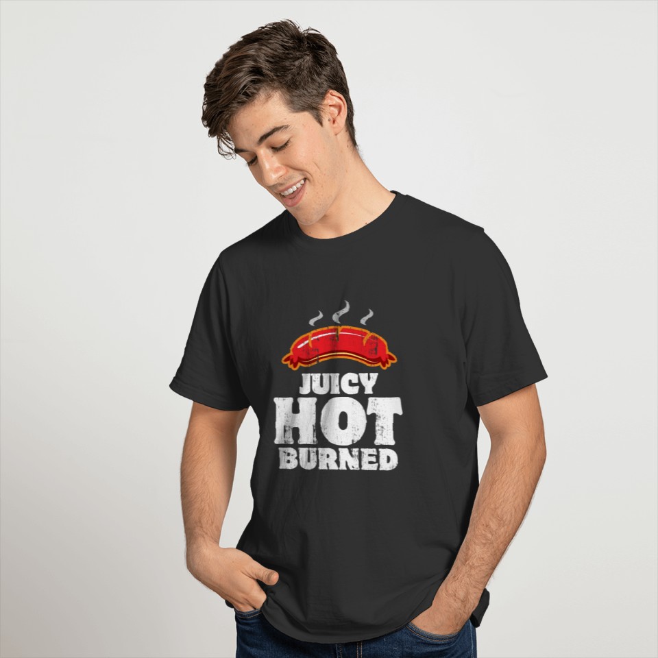 Juicy Hot Burned Sausage BBQ Barbecue gift T-shirt
