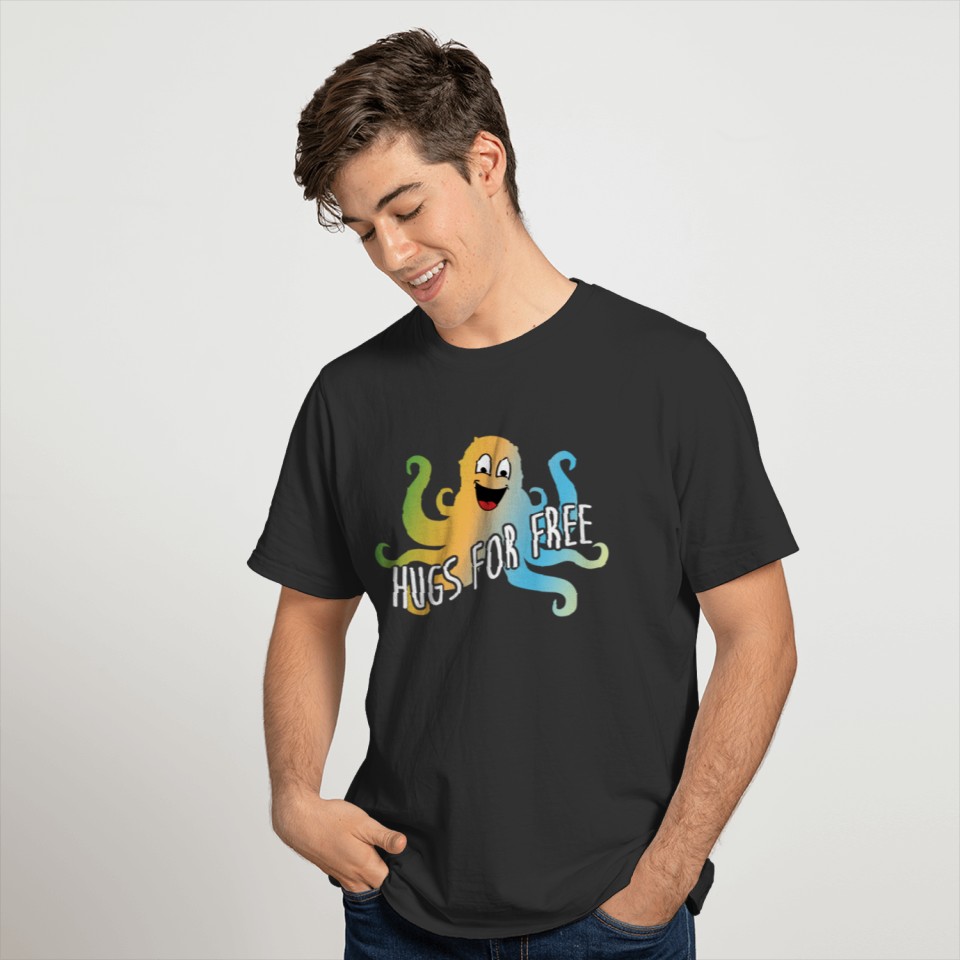 Hugs for Free. Funny Octopus is laughing T-shirt