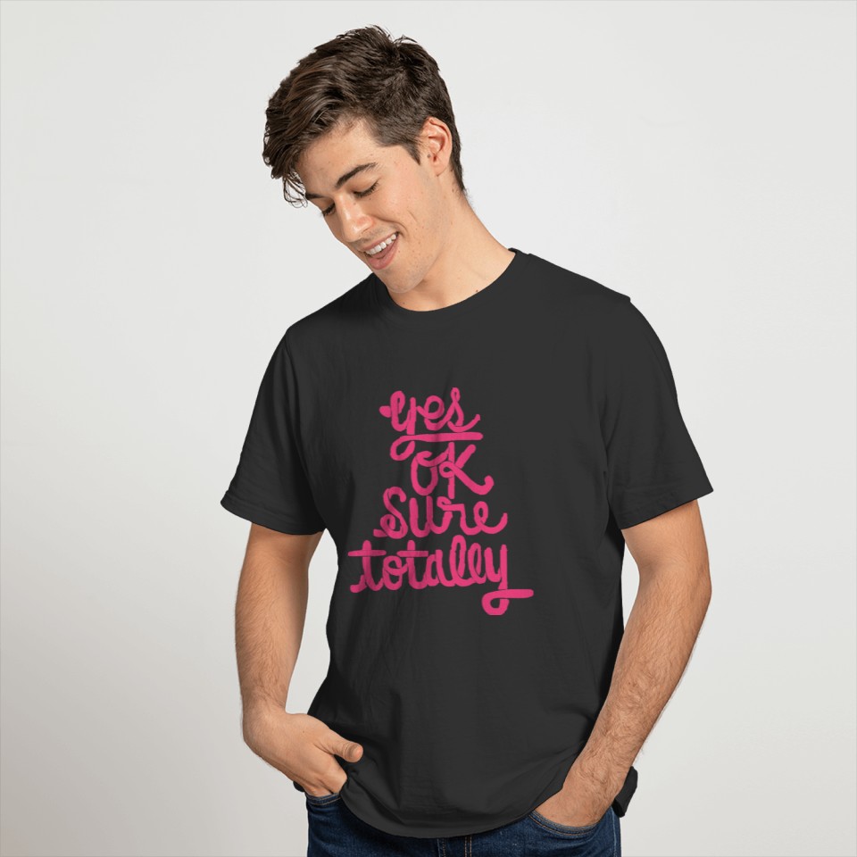 Yes Ok Sure Totally Lettering T-shirt