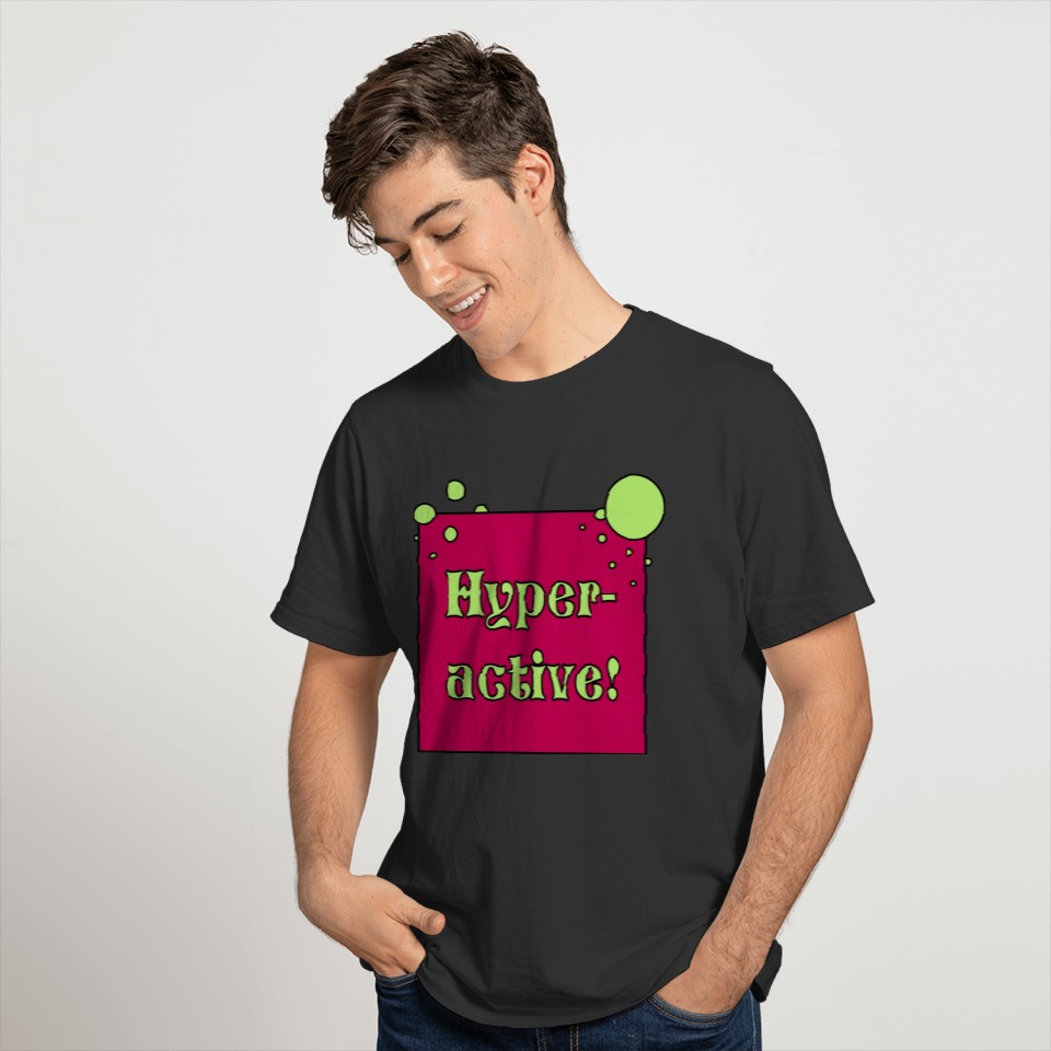 Hyperactive T-shirt