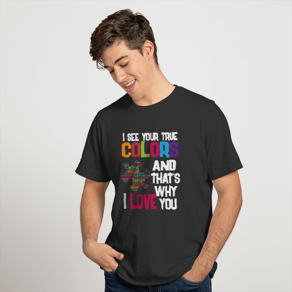 I See Your True Colors - Autism Awareness T-shirt