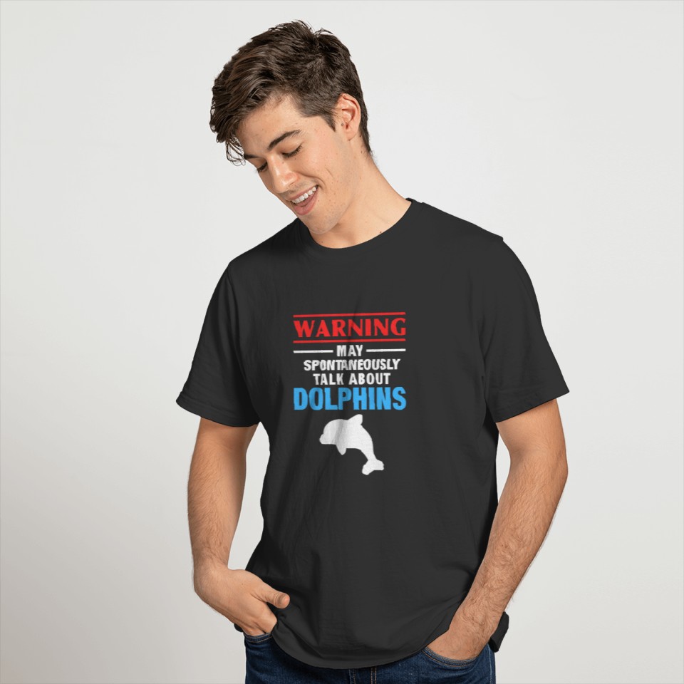 May Talk About Dolphins T-shirt