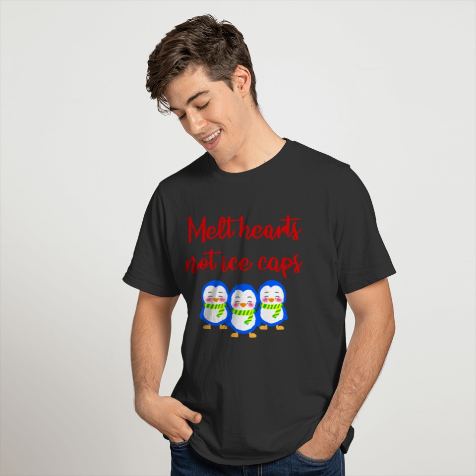 Melt hearts, not ice caps. Eco quote. Penguins. T Shirts