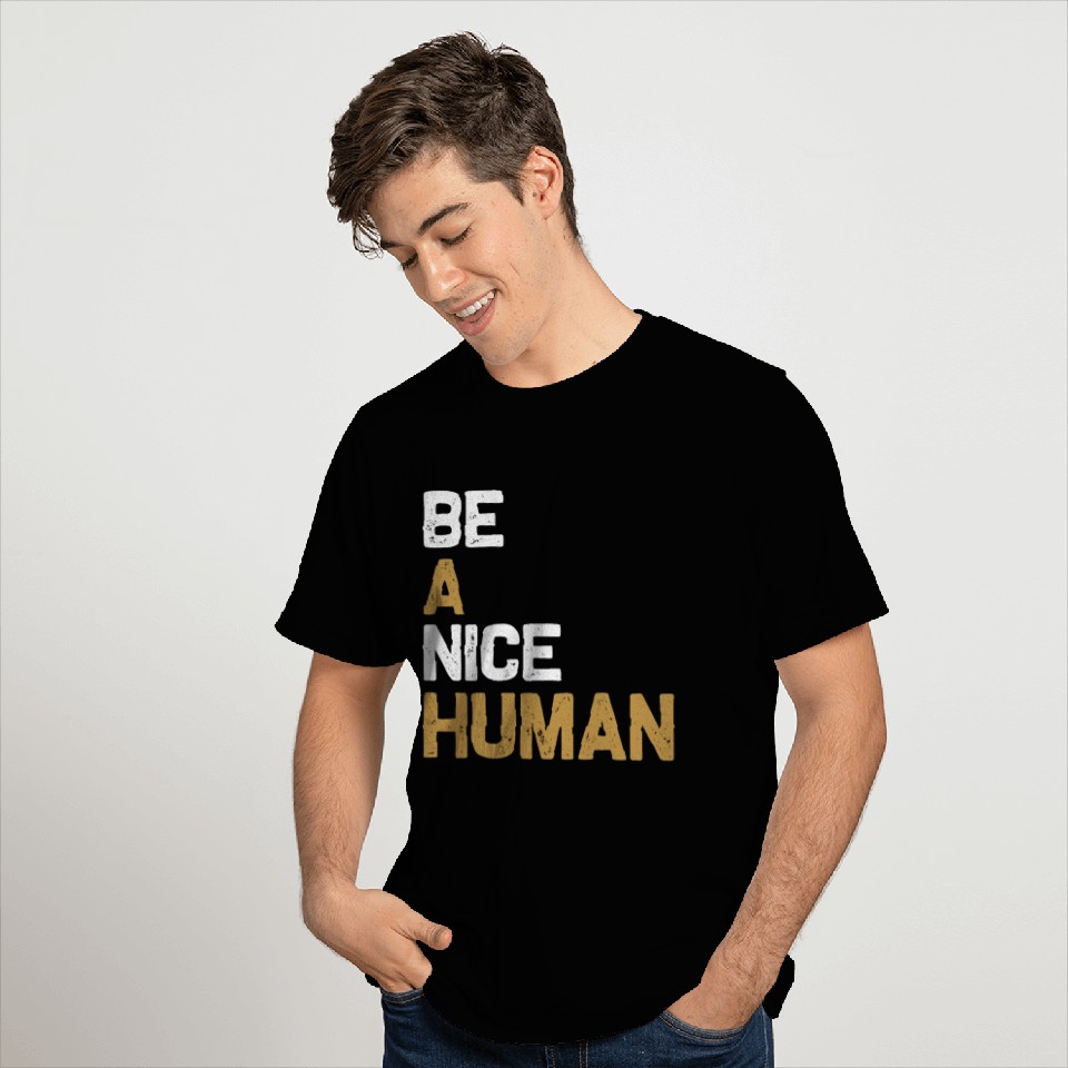 Be A Nice Human T Shirts