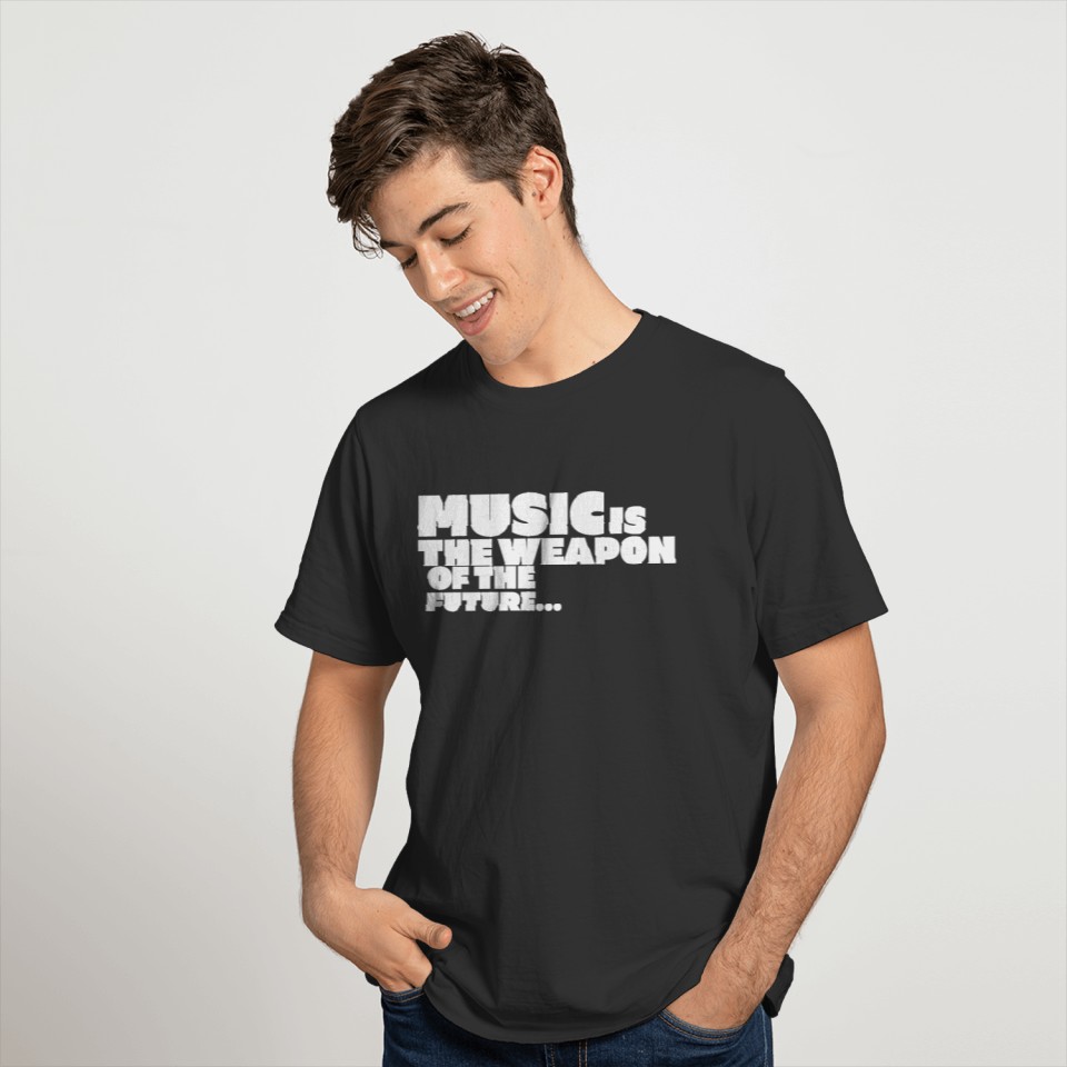 MUSIC IS The Weapon Of The Future T-shirt