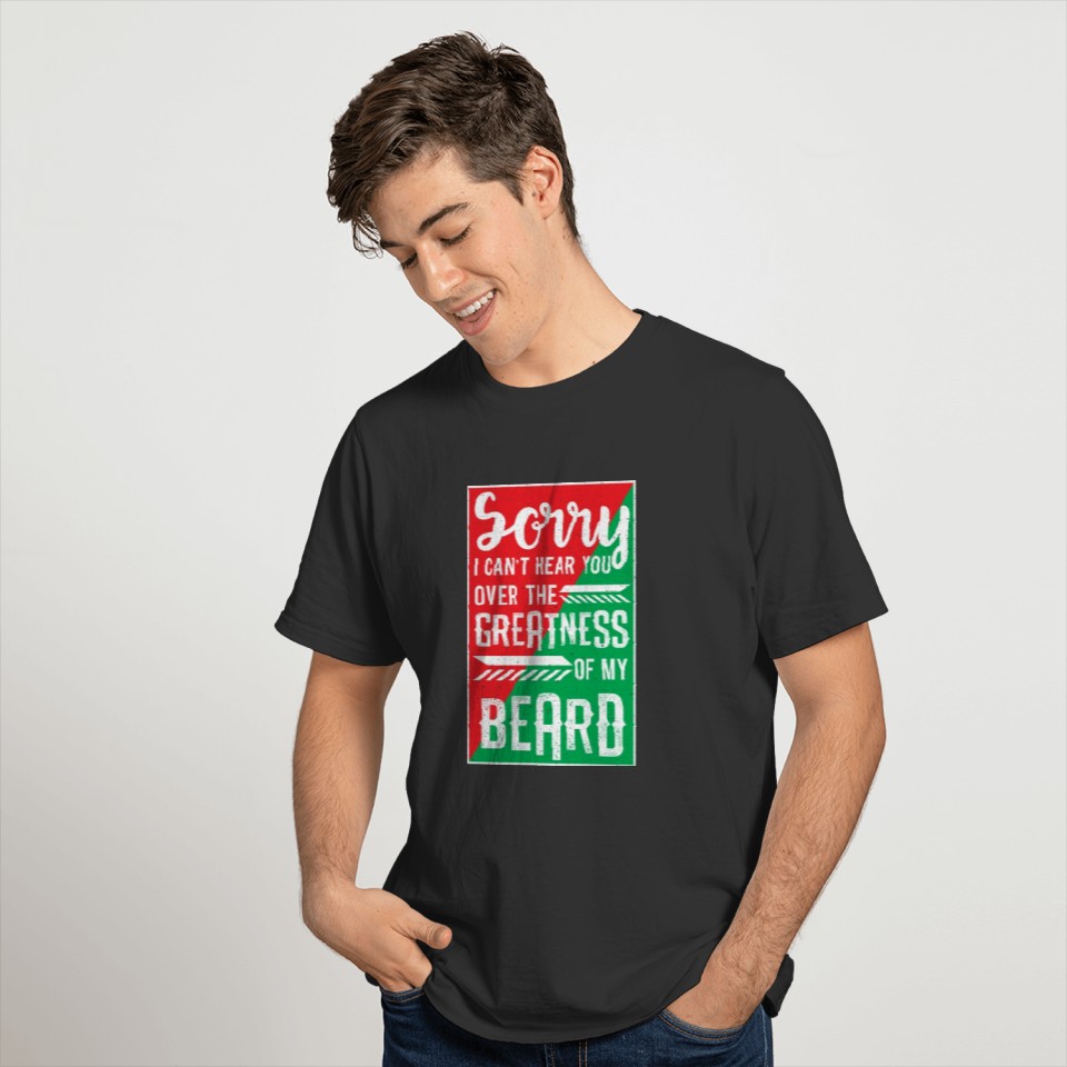 Can't Hear You Over Greatness Of My Beard Dad Gift T-shirt