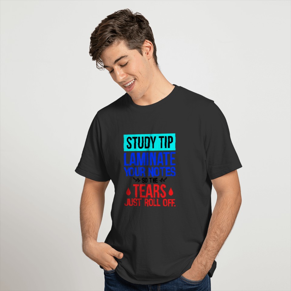 Student Gift Study Tip Laminate Notes So Tears T-shirt