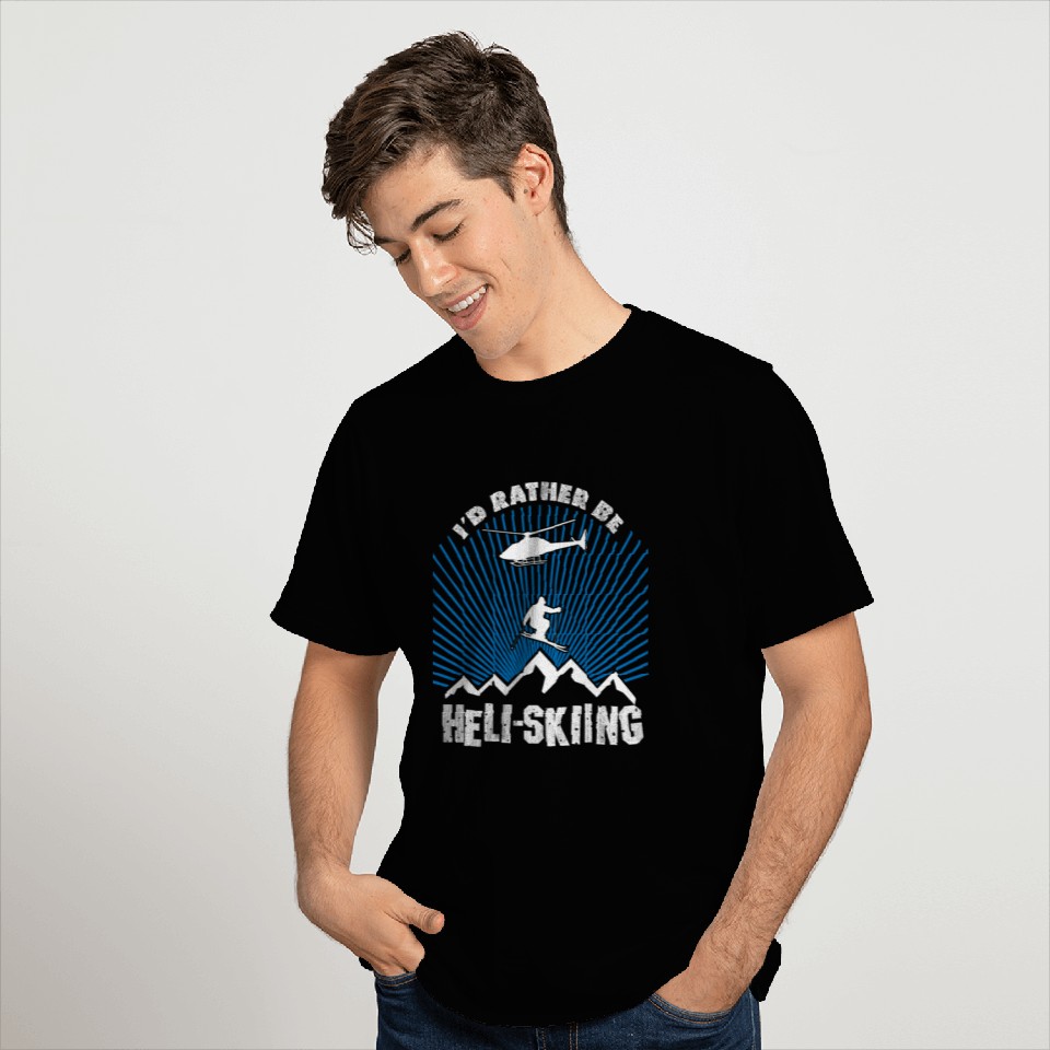 Cool I'd Rather Be Heli-Skiing Gift Dad Mom Son T Shirts