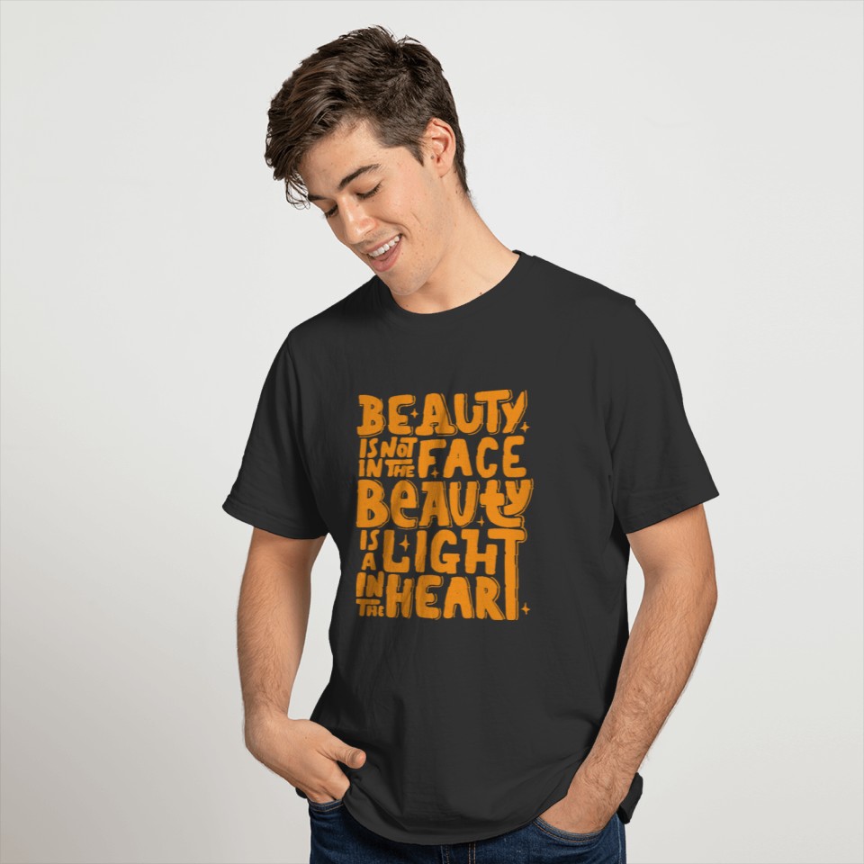 BEAUTY IS NOT IN THE FAVE BEAUTY IS A LIGHT IN THE T-shirt