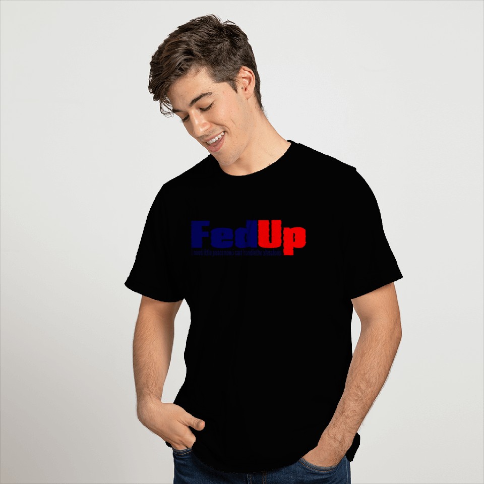 fed up T Shirts