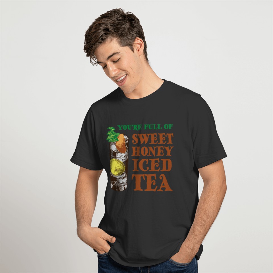 You're Full of... Sweet Honey Iced Tea T-shirt