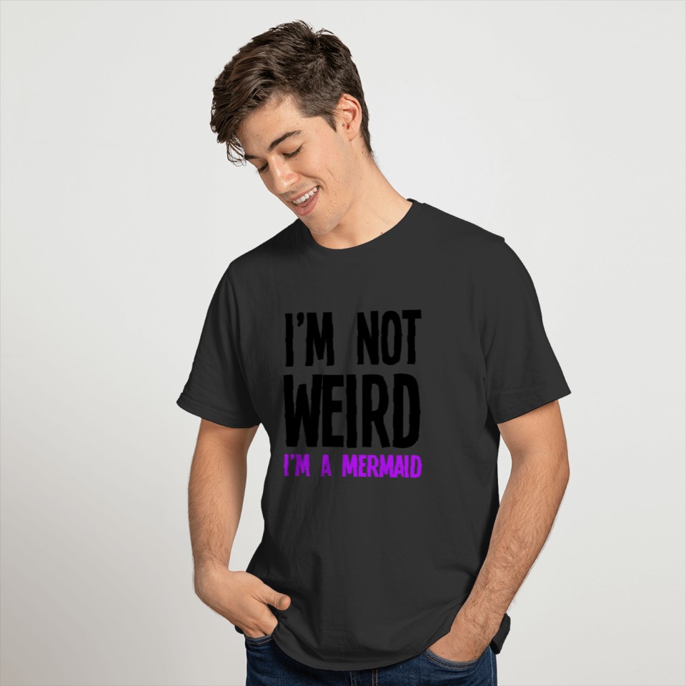 Im Not Weird Im A Mermaid T-shirt