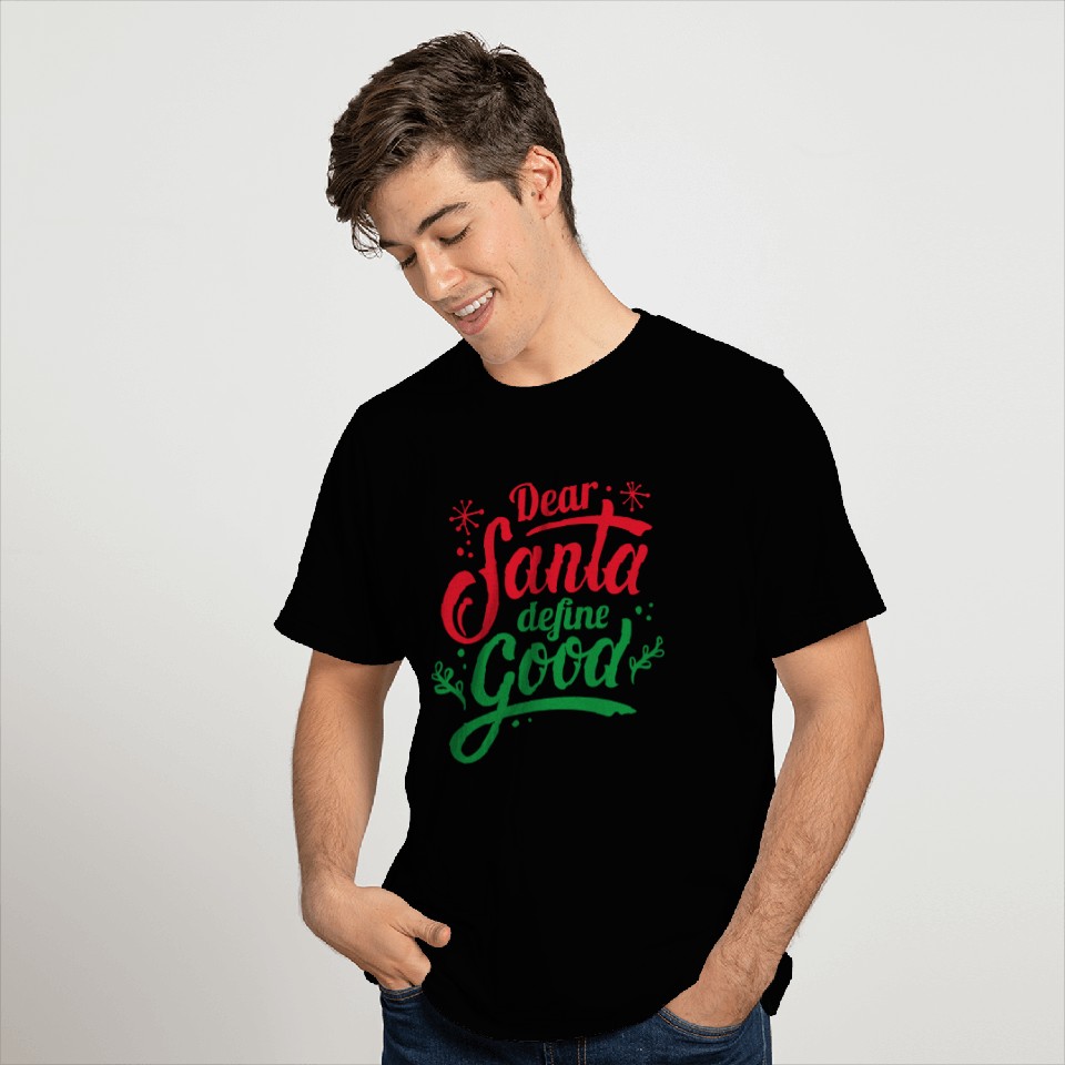 Dear Santa Define Good T Shirts