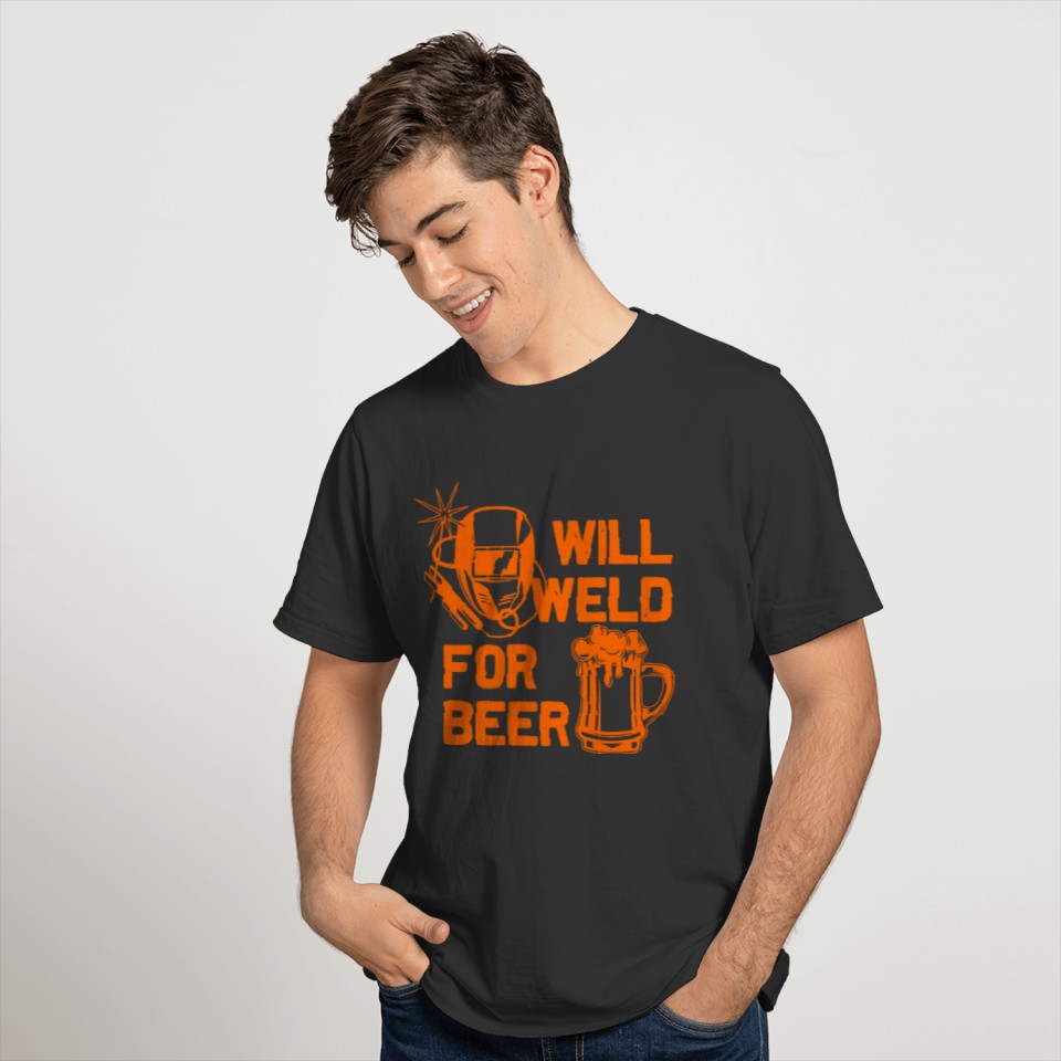 Will Weld for Beer Welder Steel Work Iron Worker T Shirts