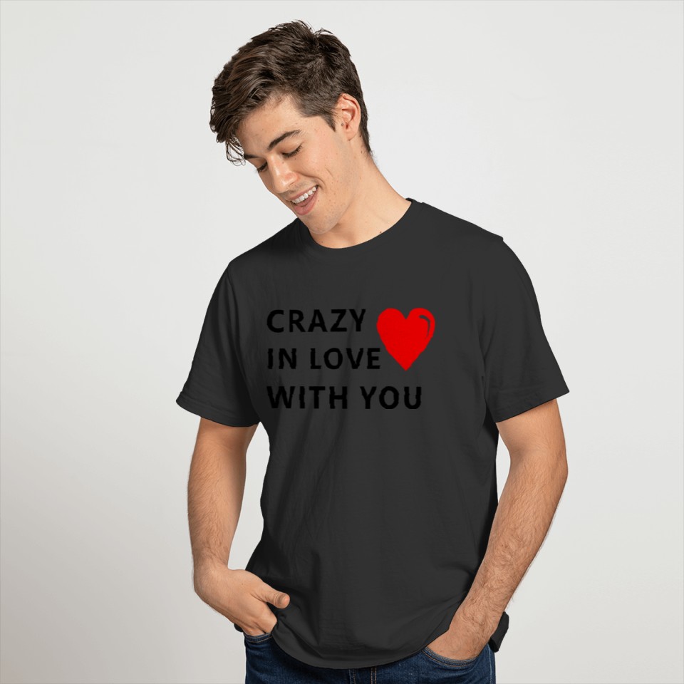 Crazy in love with you T-shirt