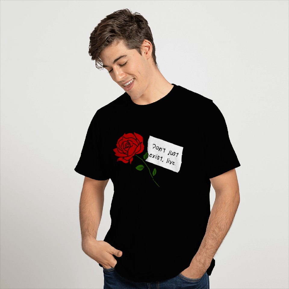 Red Rose  Don't just exist, live. Quote T Shirts