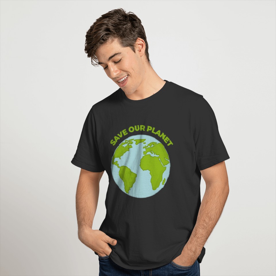 SAVE OUR PLANET  Environment Protection T Shirts