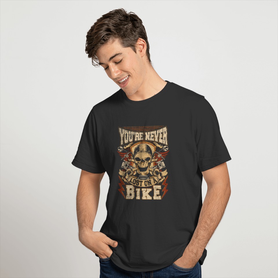Biker Gear Motorcycle Gifts You'Re Never Lost When T-shirt