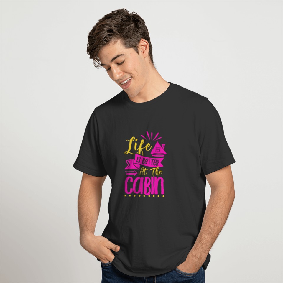 Life Is Better In The Cabin Tiny House Cozy Hygge T-shirt