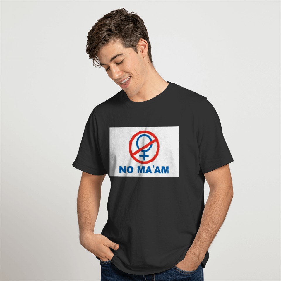 NO MA'AM T-shirt