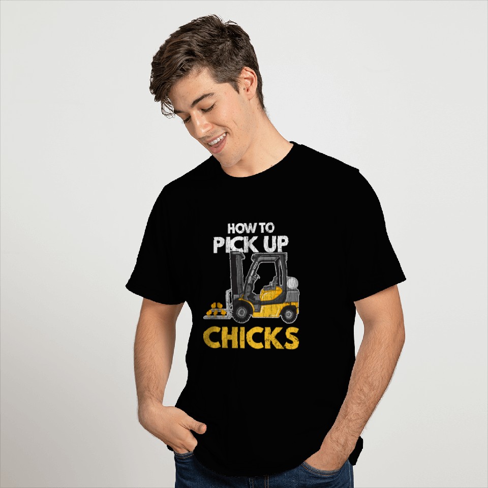 How To Pick Up Chicks Forklift Driver Operator Fun T Shirts