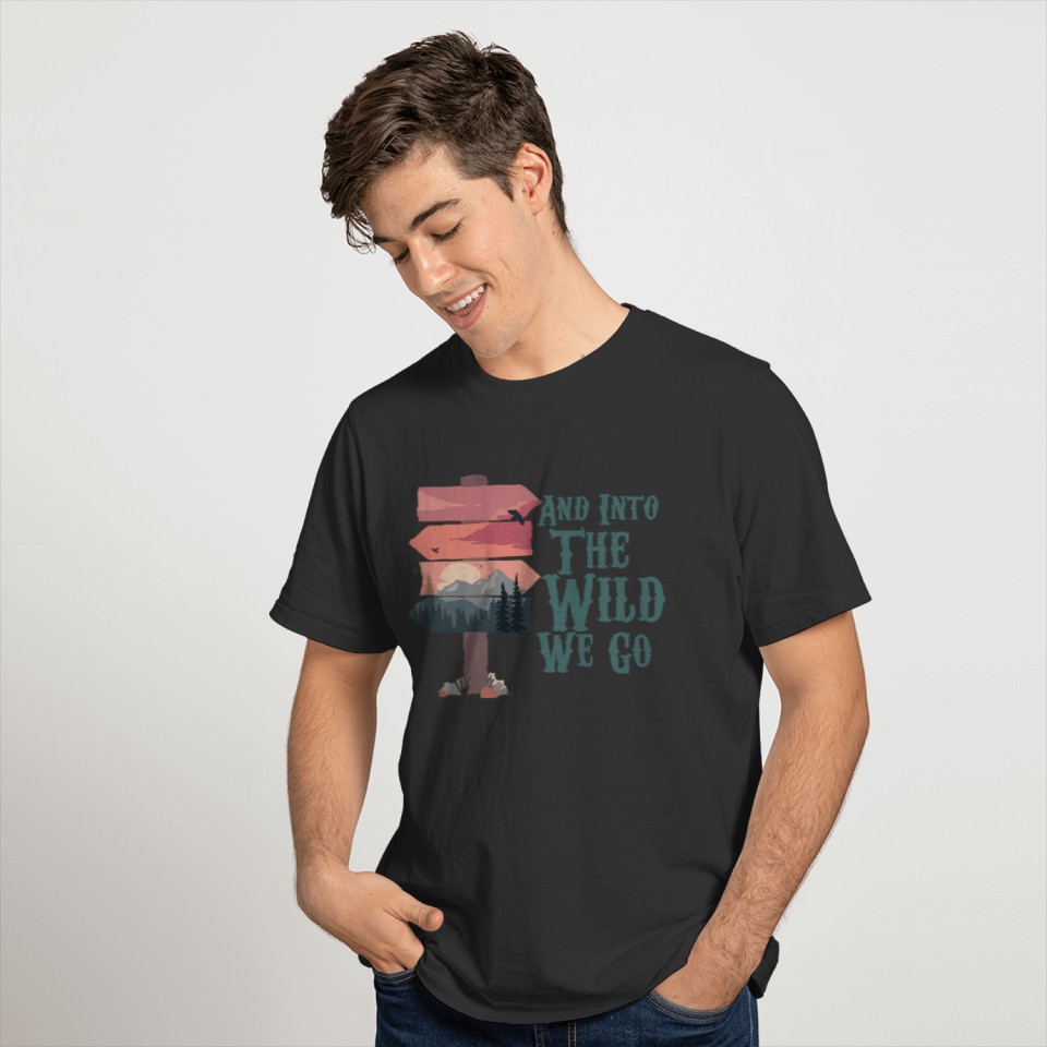 Into the Wild we Go Hiking T-shirt