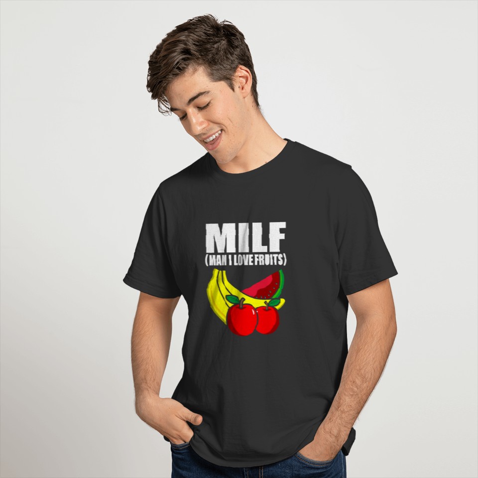 MILF Man i love Fruits Funny Men Saying Fun Pun T Shirts