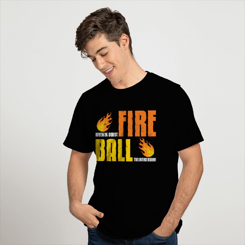 In Doubt Fireball The Room T Shirts