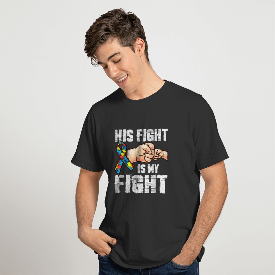 Autism Awareness Autism Mom Dad His Fight Is My T-shirt