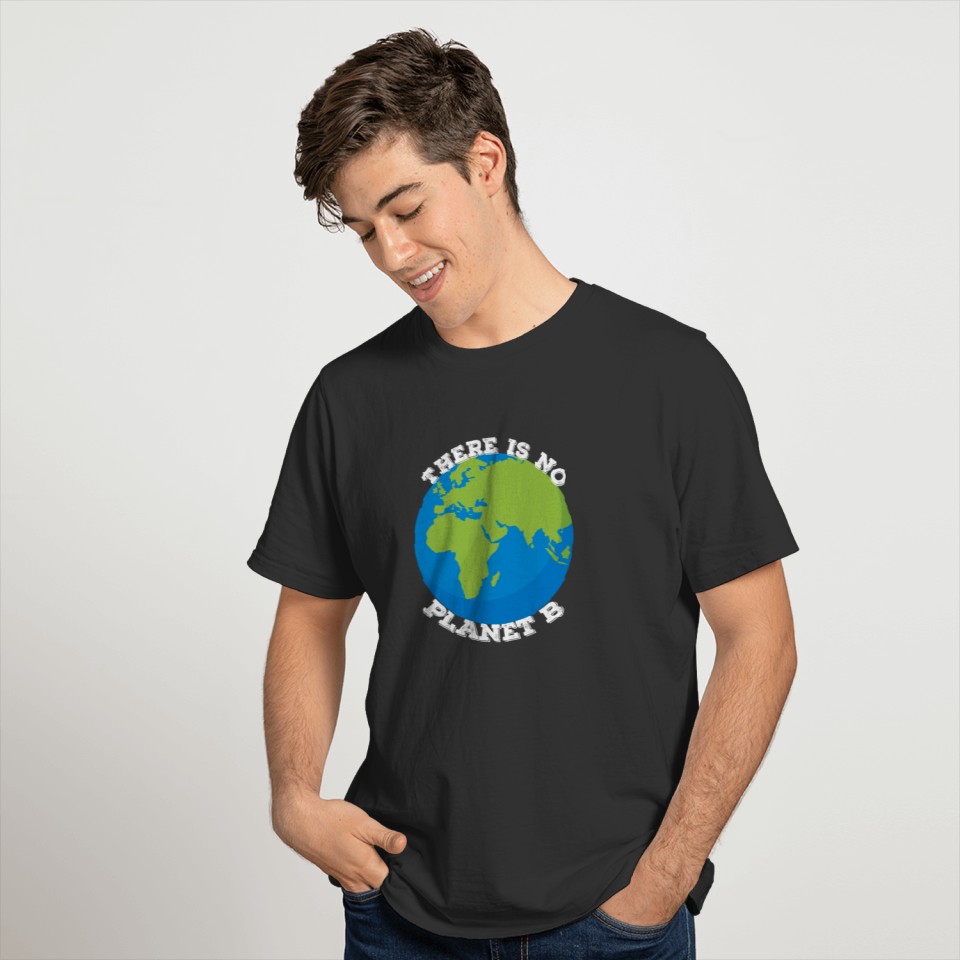 There is no planet B - Save earth coolsurpriselove T-shirt