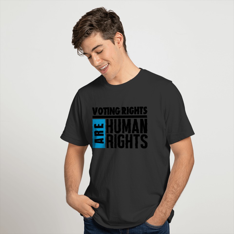 VOTING RIGHTS ARE HUMAN RIGHTS - BLACK ON WHITE T Shirts