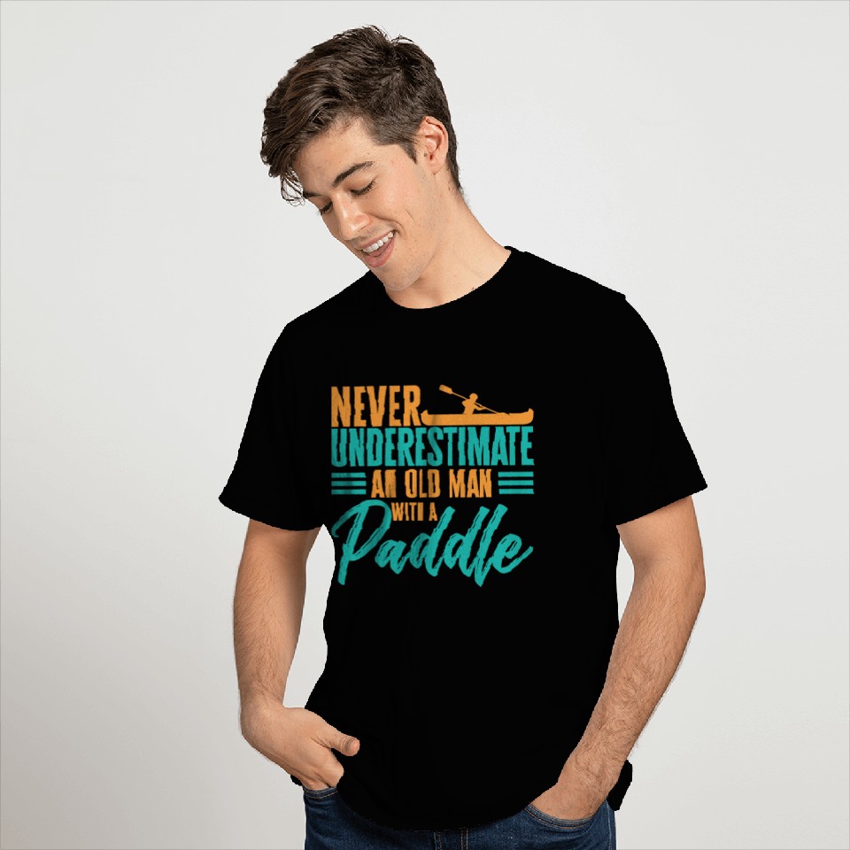 Never Underestimate An Old Man Rowing Canoe Kajak T Shirts