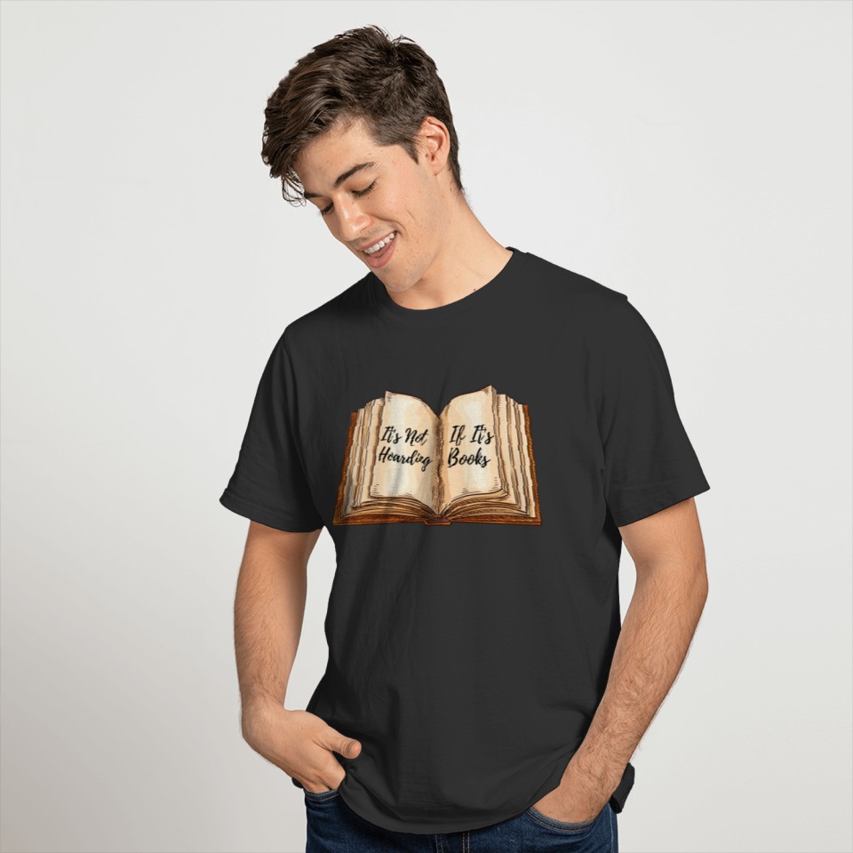 It's Not Hoarding If It's Books T-shirt