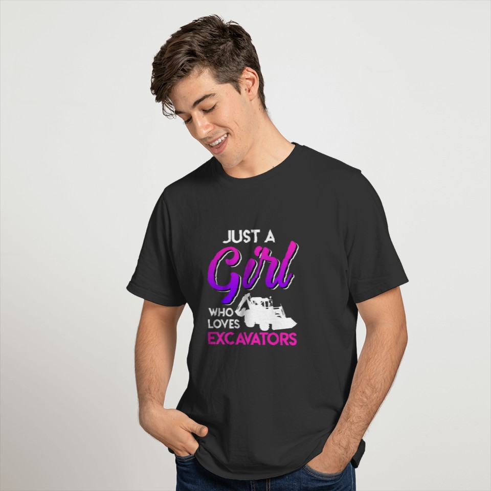 Just a Girl who loves Excavators Excavator T-shirt