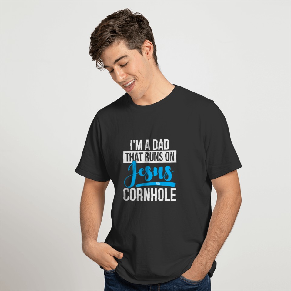 I m A Dad That Runs On Jesus and Cornhole T Shirts