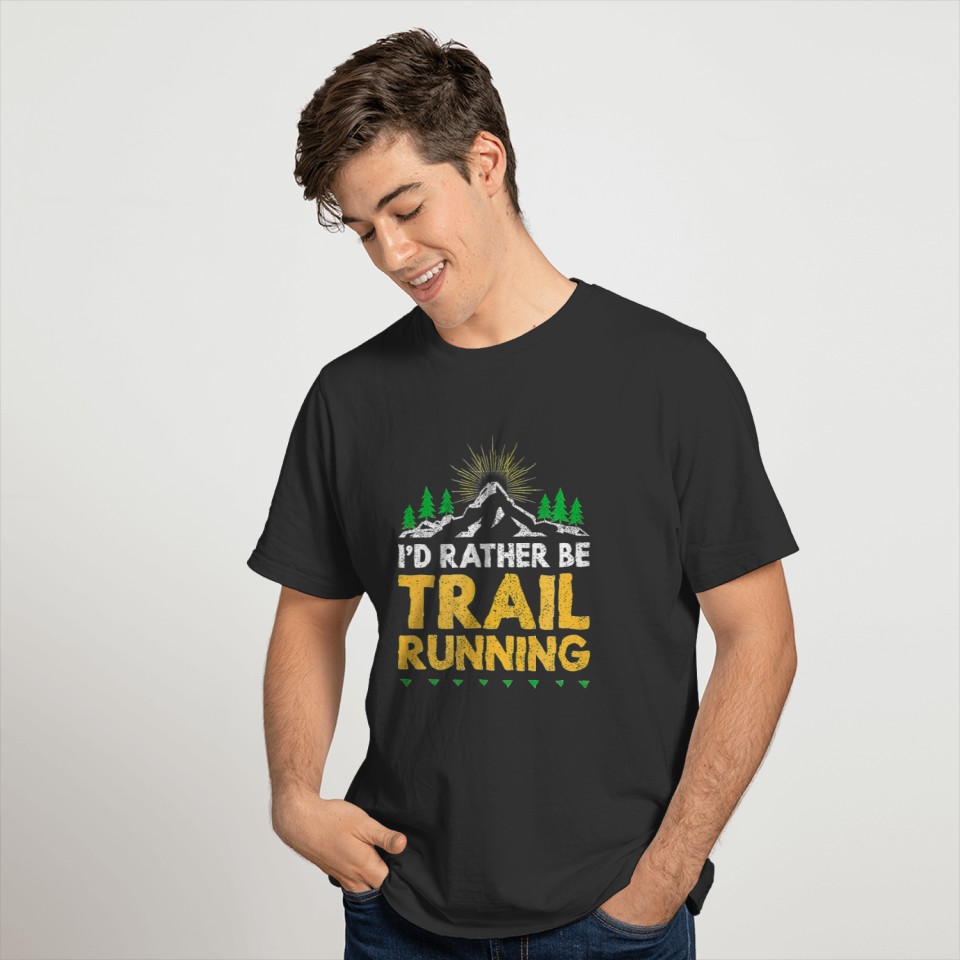 Id rather be trail running funny ultra runner life T-shirt