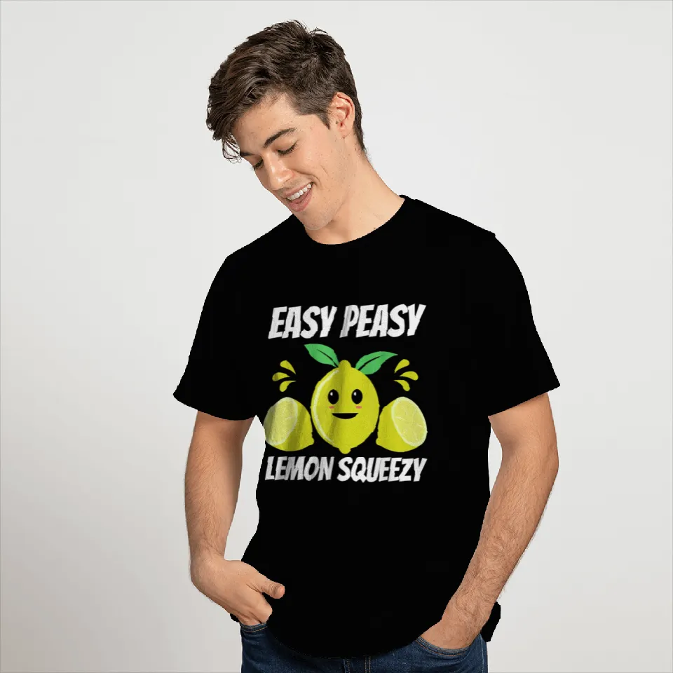Easy Peasy Lemon Squeezy T Shirts