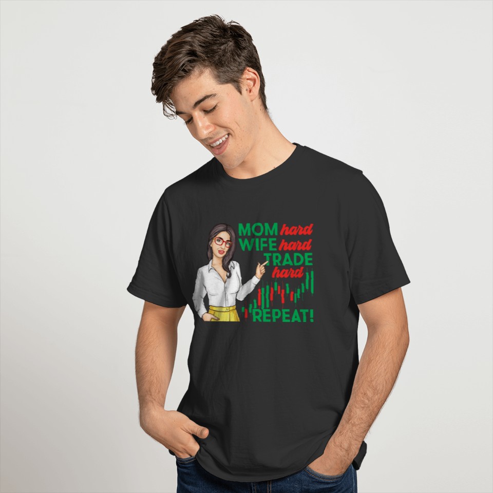Mom Hard Wife Hard Trade Hard Quote For Trader Mom T-shirt