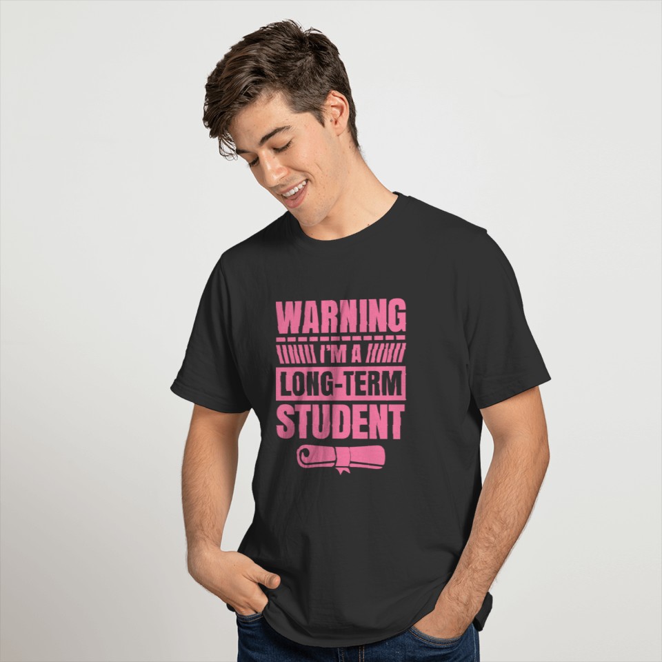 Warning I am a long-term student Studying Study T-shirt