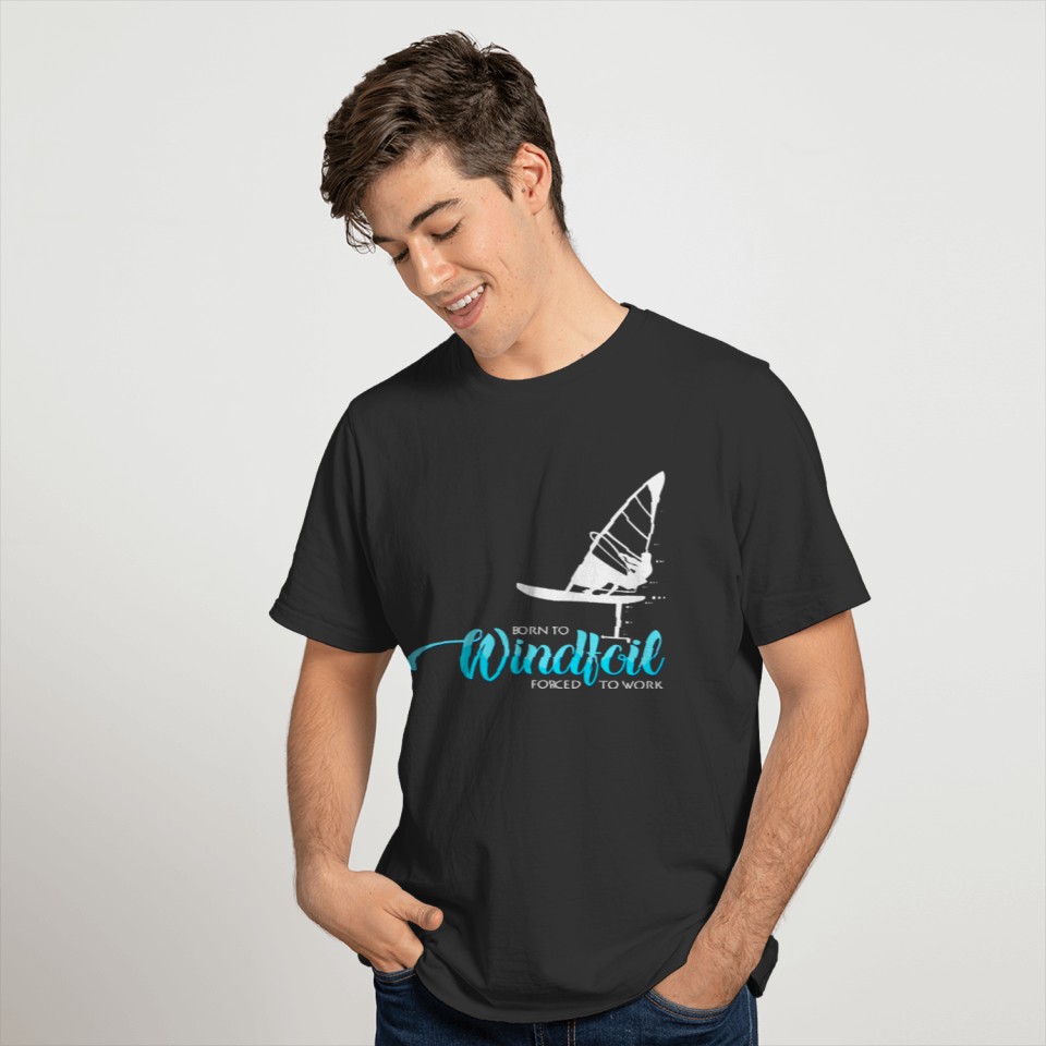 Born to do windfoiling on a surfboard T-shirt