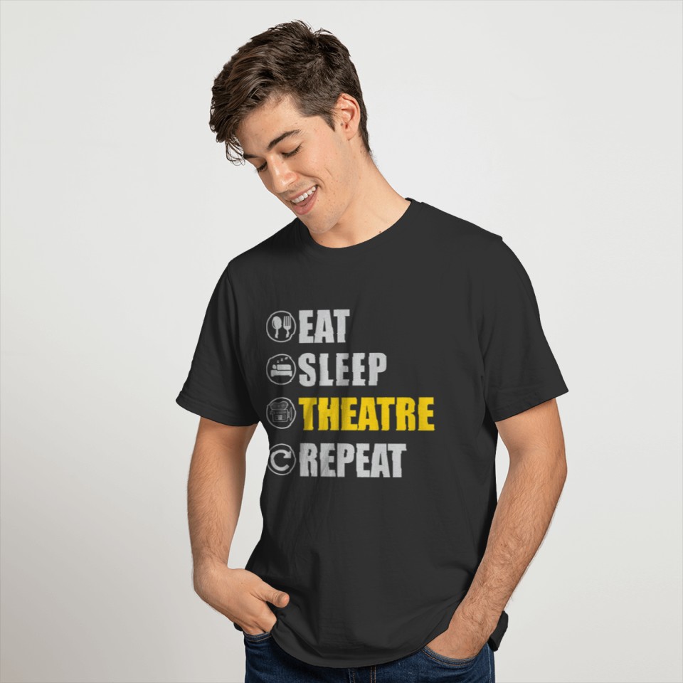 Eat Sleep Theatre Repeat Acting Actor Drama T-shirt